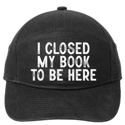 I Closed My Book To Be Here Reading Fan 7-Panel Snapback Hat