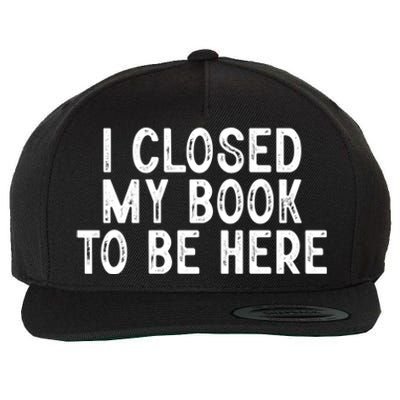 I Closed My Book To Be Here Reading Fan Wool Snapback Cap