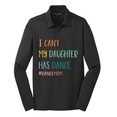 I CanT My Daughter Has Dance Dance Mom Silk Touch Performance Long Sleeve Polo