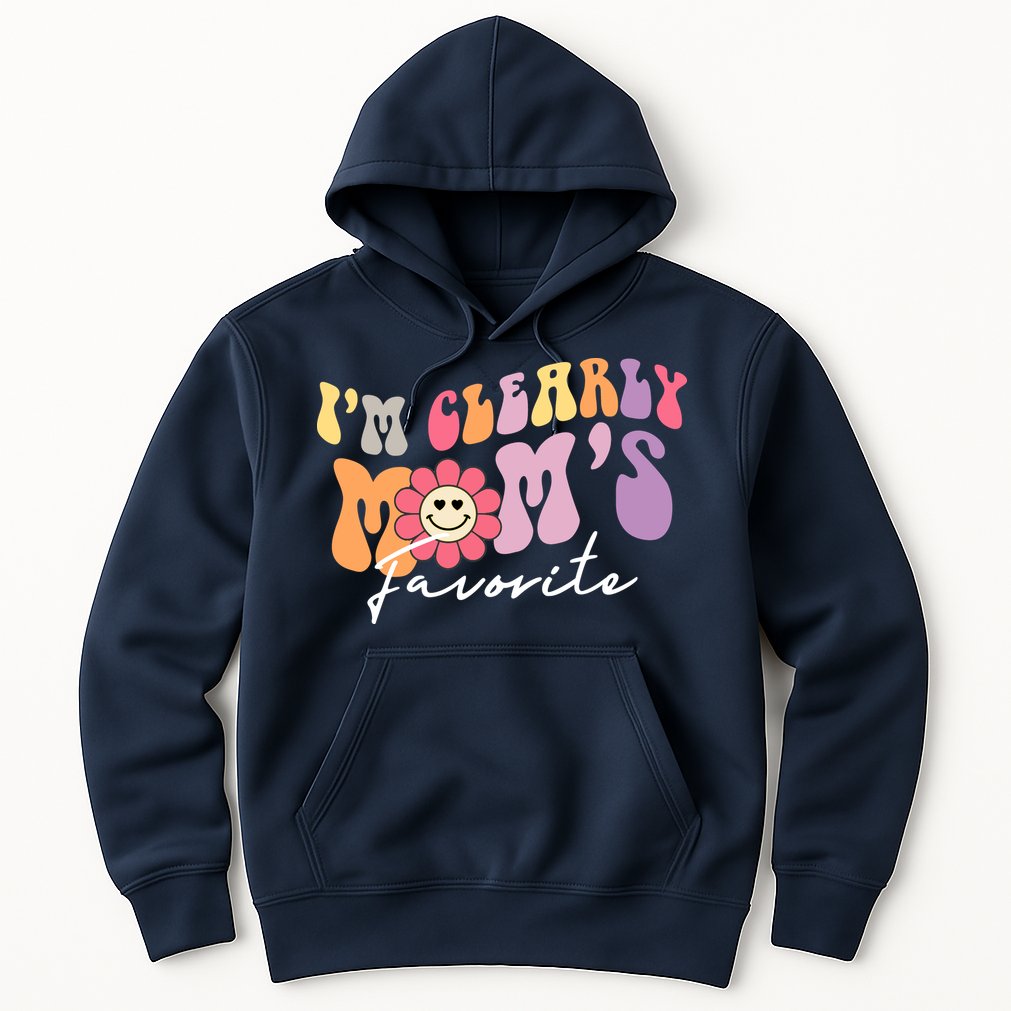 I'm Clearly Mom's Favorite Son Or Daughter Funny Hoodie