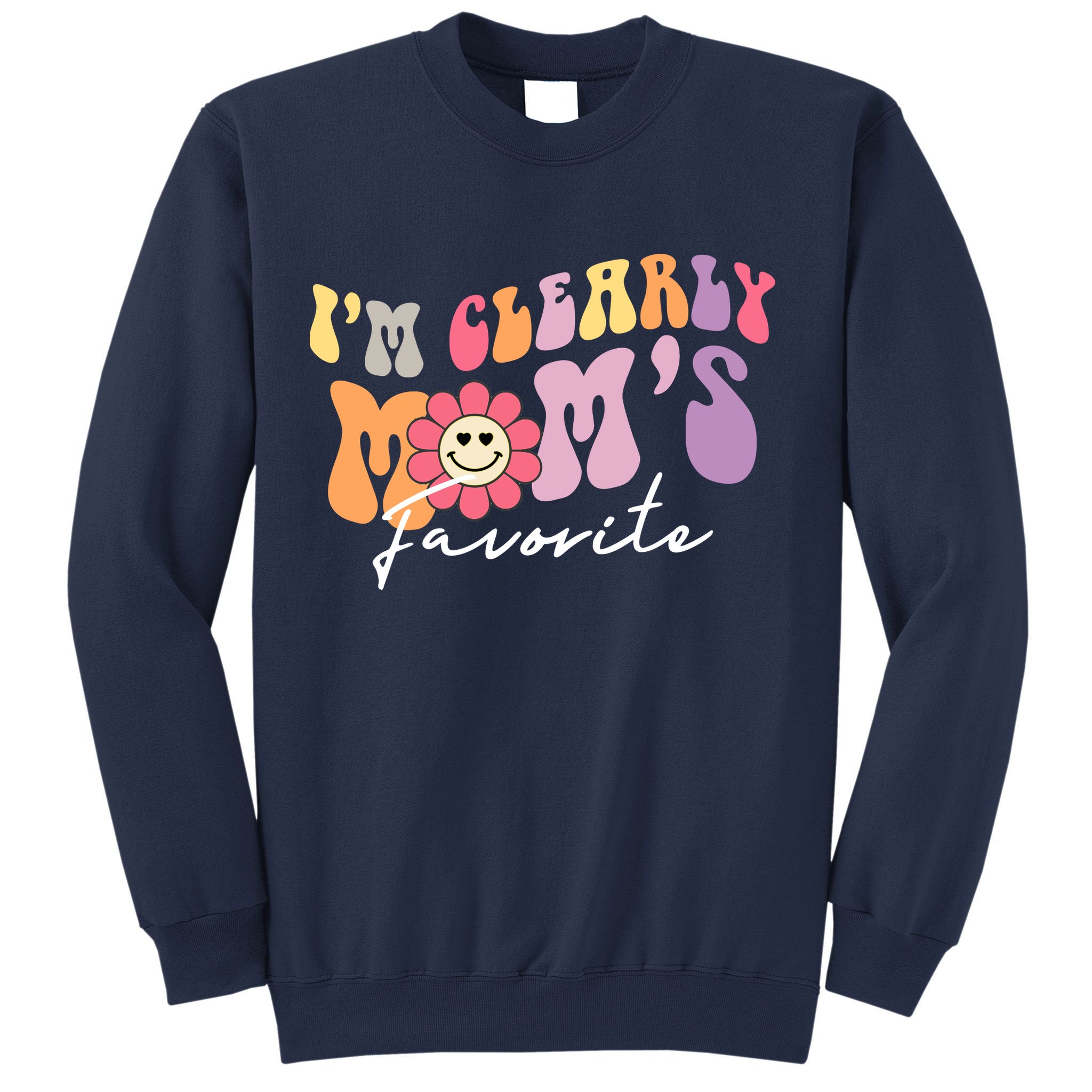 I'm Clearly Mom's Favorite Son Or Daughter Funny Sweatshirt