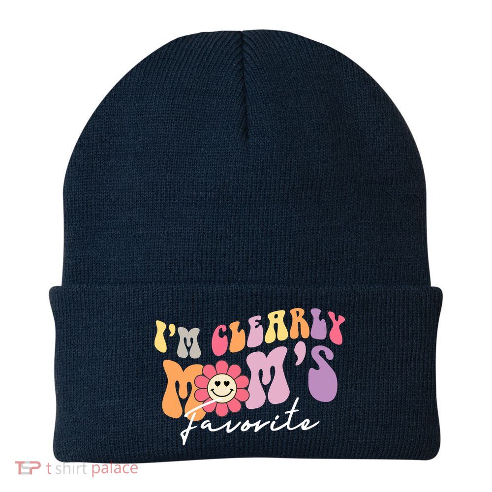 I'm Clearly Mom's Favorite Son Or Daughter Funny Beanie