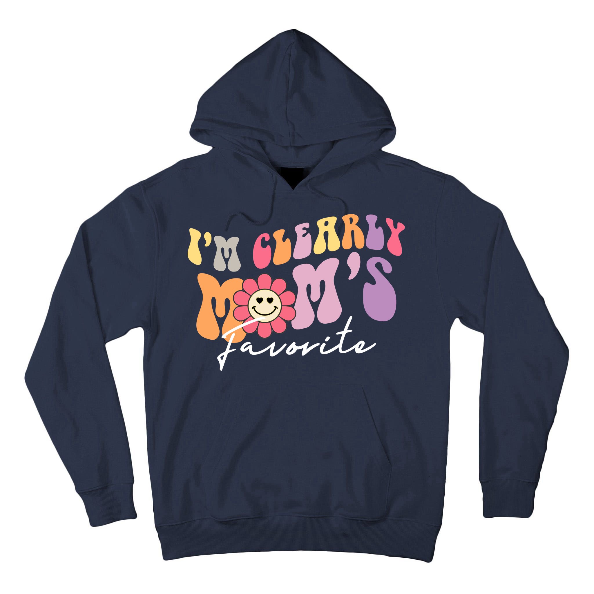 I'm Clearly Mom's Favorite Son Or Daughter Funny Tall Hoodie