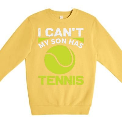 I Cant My Son Has Tennis Premium Crewneck Sweatshirt