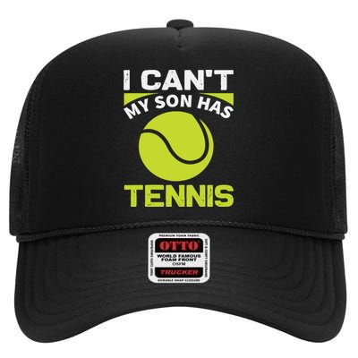 I Cant My Son Has Tennis High Crown Mesh Back Trucker Hat