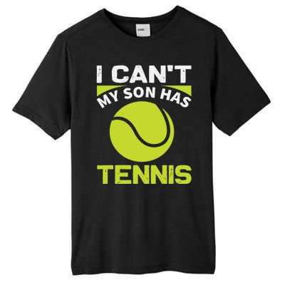 I Cant My Son Has Tennis Tall Fusion ChromaSoft Performance T-Shirt