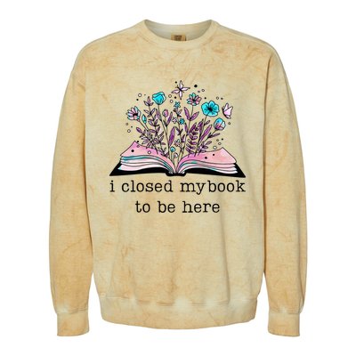 I Closed My Book To Be Here Floral Book Women Love Reading Colorblast Crewneck Sweatshirt