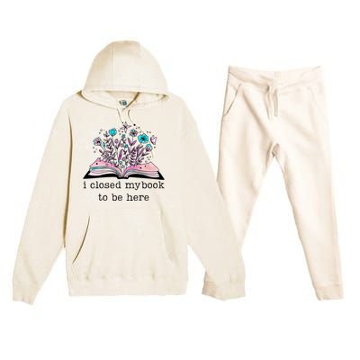 I Closed My Book To Be Here Floral Book Women Love Reading Premium Hooded Sweatsuit Set