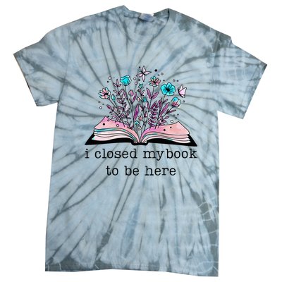 I Closed My Book To Be Here Floral Book Women Love Reading Tie-Dye T-Shirt