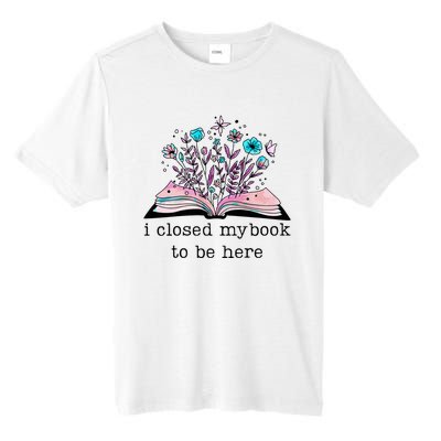 I Closed My Book To Be Here Floral Book Women Love Reading Tall Fusion ChromaSoft Performance T-Shirt