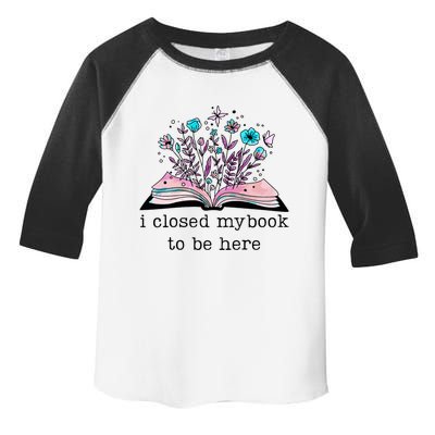 I Closed My Book To Be Here Floral Book Women Love Reading Toddler Fine Jersey T-Shirt