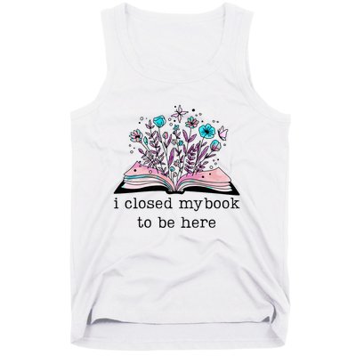 I Closed My Book To Be Here Floral Book Women Love Reading Tank Top