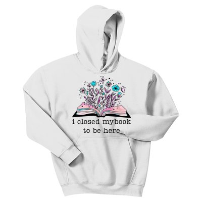 I Closed My Book To Be Here Floral Book Women Love Reading Kids Hoodie