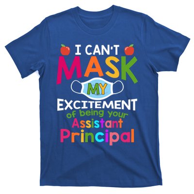 I Can't Mask My Excitet Of Being Your Assistant Principal Gift T-Shirt