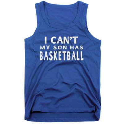 I CanT My Son Has Basketball Gift Mom Funny Gift Tank Top