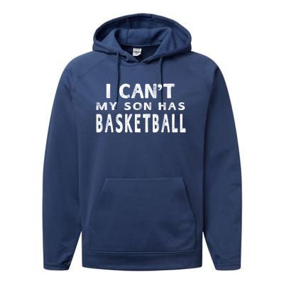 I CanT My Son Has Basketball Gift Mom Funny Gift Performance Fleece Hoodie