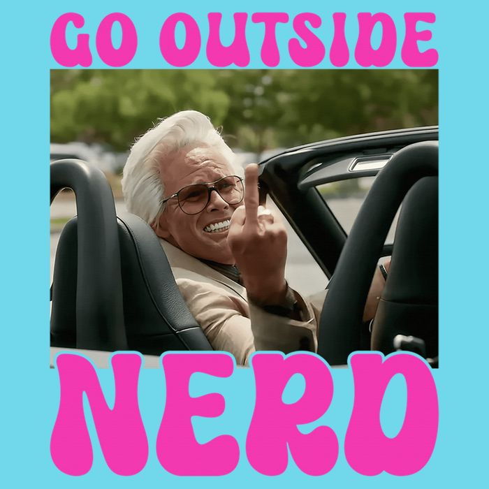 Inspired - Cheeky Message - Shut Up Nerd - Go Outside Nerd T-Shirt