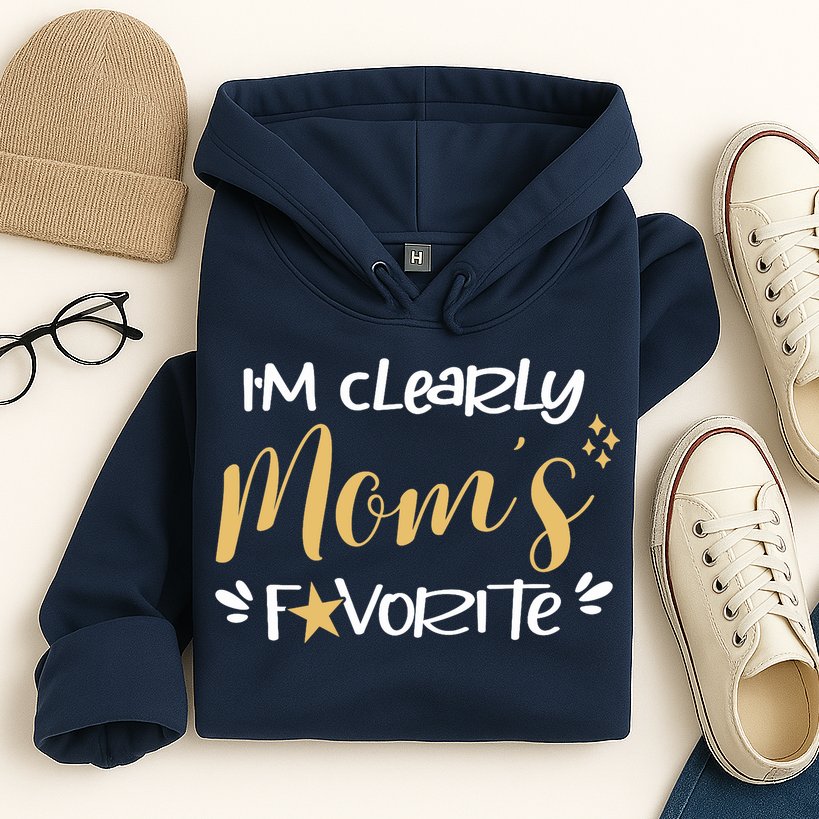 I'm Clearly Mom's Favorite Son or Daughter Funny Mom's Hoodie