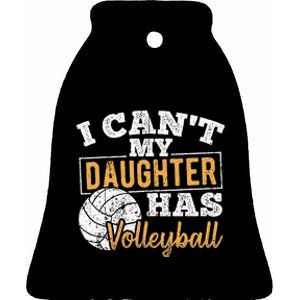 I cant my daughter has volleyball netball training athlete Ceramic Bell Ornament