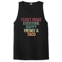 I CanT Make Everyone Happy IM Not A Taco Funny Tacos Lover PosiCharge Competitor Tank