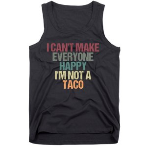 I CanT Make Everyone Happy IM Not A Taco Funny Tacos Lover Tank Top