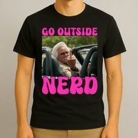 Inspired - Cheeky Message - Shut Up Nerd - Go Outside Nerd T-Shirt