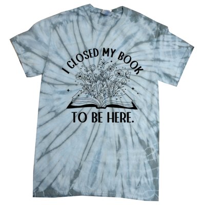 I Closed My Book To Be Here Floral Book Wo Love Reading Tie-Dye T-Shirt