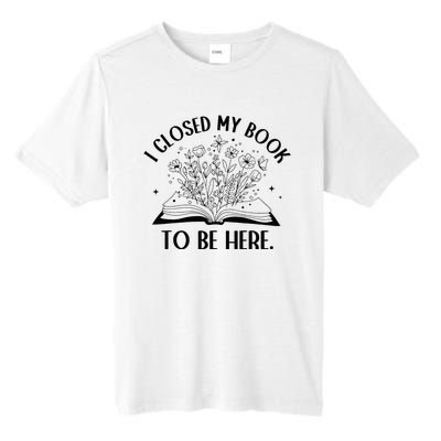 I Closed My Book To Be Here Floral Book Wo Love Reading Tall Fusion ChromaSoft Performance T-Shirt