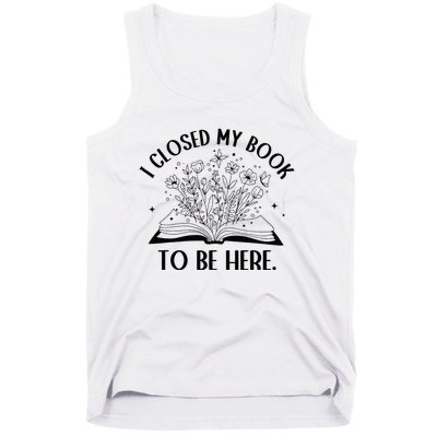 I Closed My Book To Be Here Floral Book Wo Love Reading Tank Top