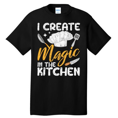 I Create Magic In The Kitchen Funny Cooking Foodie Chef Cook Tall T-Shirt