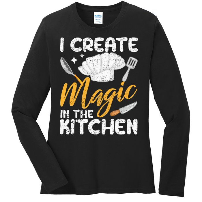 I Create Magic In The Kitchen Funny Cooking Foodie Chef Cook Ladies Long Sleeve Shirt