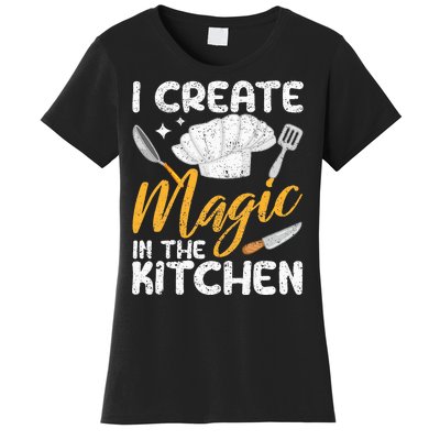 I Create Magic In The Kitchen Funny Cooking Foodie Chef Cook Women's T-Shirt