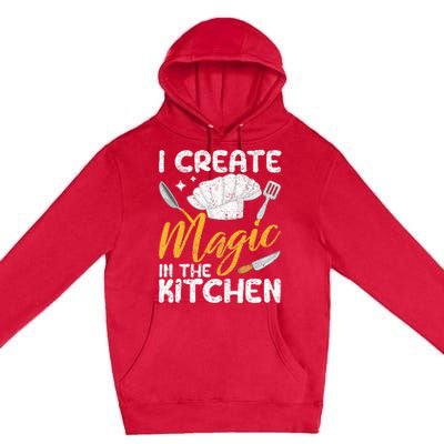 I Create Magic In The Kitchen Funny Cooking Foodie Chef Cook Premium Pullover Hoodie