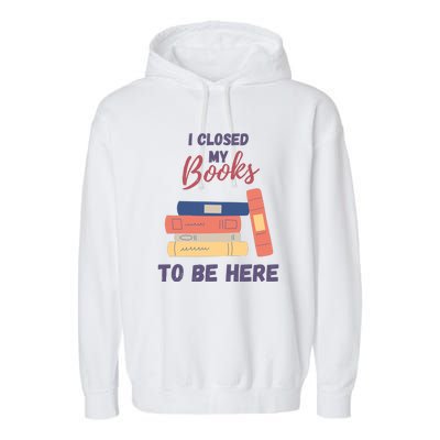 I Closed My Book To Be Here Garment-Dyed Fleece Hoodie