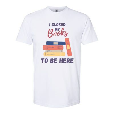 I Closed My Book To Be Here Softstyle CVC T-Shirt