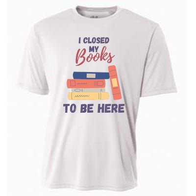 I Closed My Book To Be Here Cooling Performance Crew T-Shirt