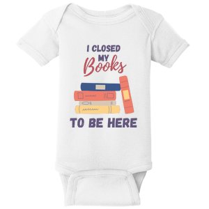 I Closed My Book To Be Here Baby Bodysuit