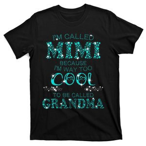 I'm Called Mimi Because Im Way Too Cool To Be Called Grandma T-Shirt