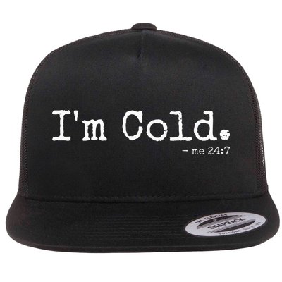 IM Cold Me 24 7 Funny Cold Person Winter Chill Snow Flat Bill Trucker Hat