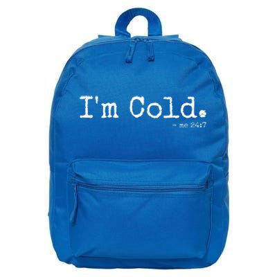 IM Cold Me 24 7 Funny Cold Person Winter Chill Snow 16 in Basic Backpack