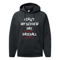 I CanT My Nephew Has Baseball Baseball Aunt Uncle Performance Fleece Hoodie