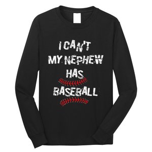 I CanT My Nephew Has Baseball Baseball Aunt Uncle Long Sleeve Shirt