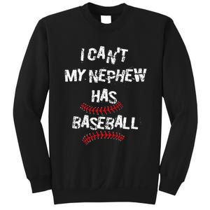 I CanT My Nephew Has Baseball Baseball Aunt Uncle Sweatshirt