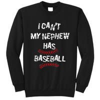 I CanT My Nephew Has Baseball Baseball Aunt Uncle Sweatshirt