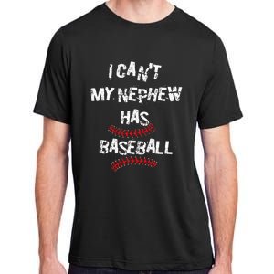 I CanT My Nephew Has Baseball Baseball Aunt Uncle Adult ChromaSoft Performance T-Shirt