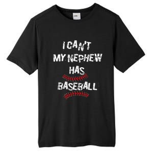 I CanT My Nephew Has Baseball Baseball Aunt Uncle Tall Fusion ChromaSoft Performance T-Shirt