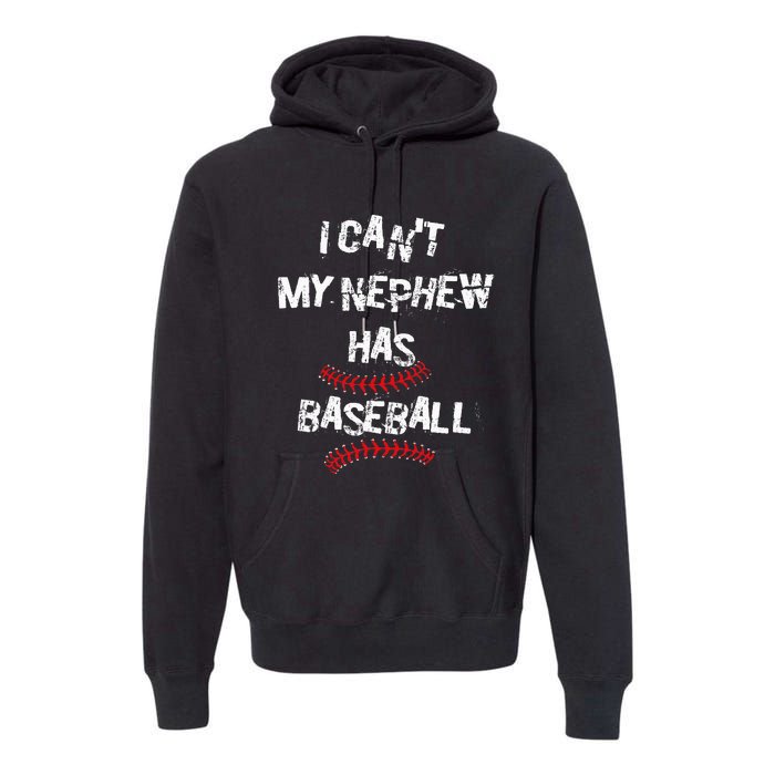 I CanT My Nephew Has Baseball Baseball Aunt Uncle Premium Hoodie