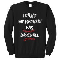 I CanT My Nephew Has Baseball Baseball Aunt Uncle Tall Sweatshirt