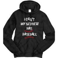 I CanT My Nephew Has Baseball Baseball Aunt Uncle Tie Dye Hoodie