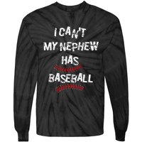 I CanT My Nephew Has Baseball Baseball Aunt Uncle Tie-Dye Long Sleeve Shirt